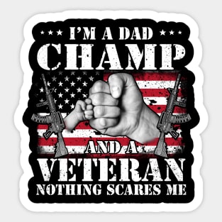 Vintage American Flag I'm A Dad Champ And A Veteran Nothing Scares Me Happy Fathers Day Veterans Day Sticker